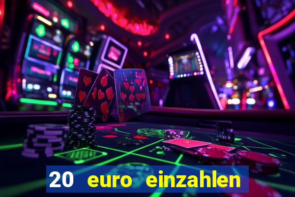 20 euro einzahlen casino bonus