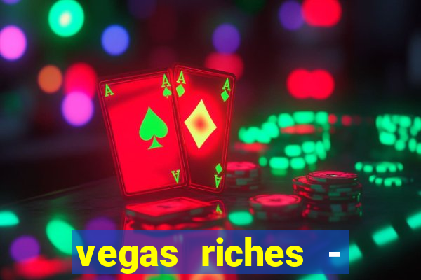 vegas riches - casino games