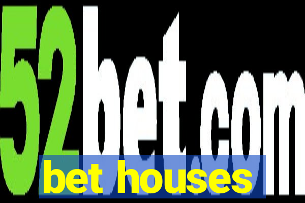 bet houses