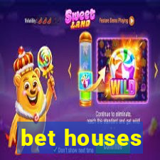 bet houses