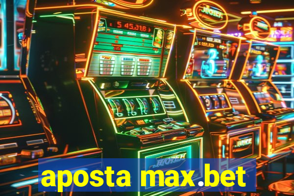 aposta max.bet