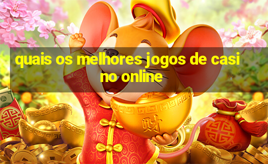 quais os melhores jogos de casino online