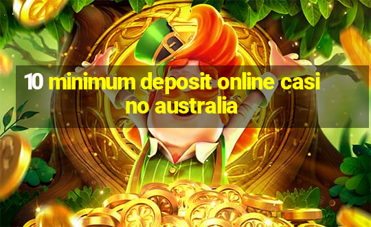 10 minimum deposit online casino australia