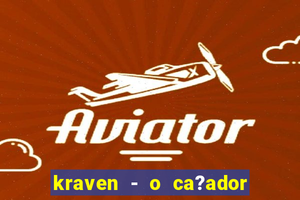 kraven - o ca?ador filme completo dublado pobreflix