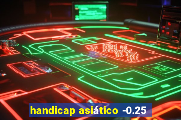 handicap asiático -0.25