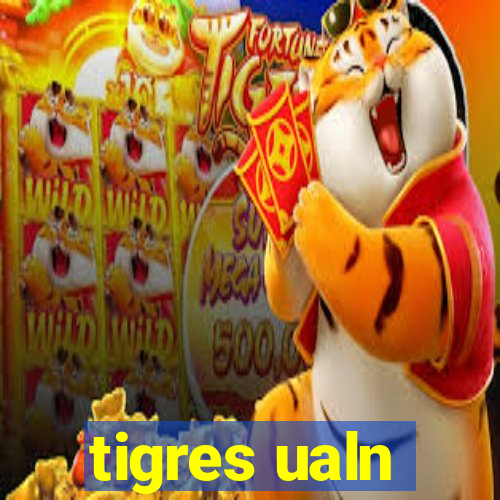 tigres ualn