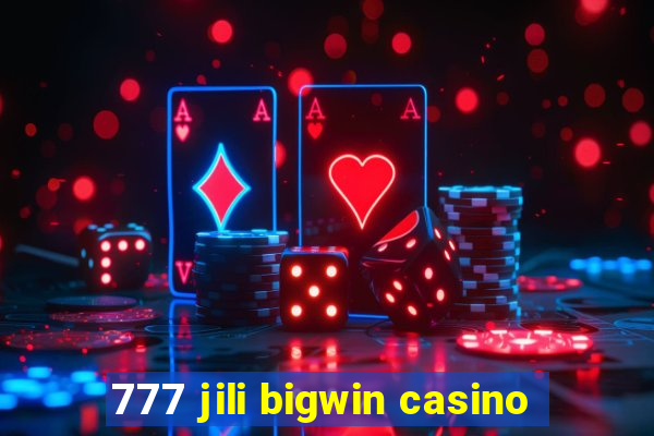 777 jili bigwin casino