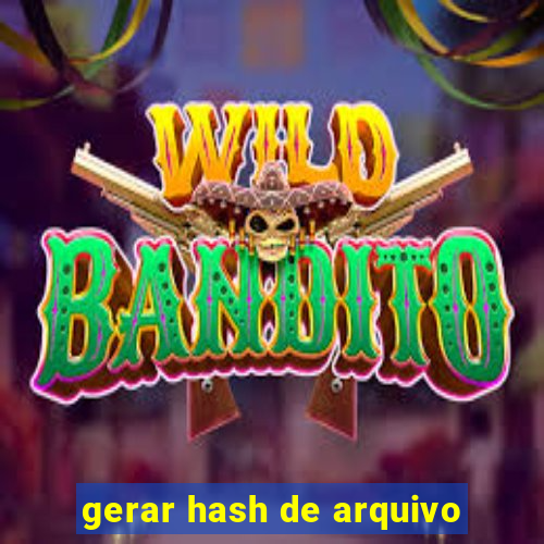 gerar hash de arquivo