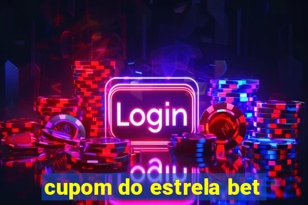 cupom do estrela bet