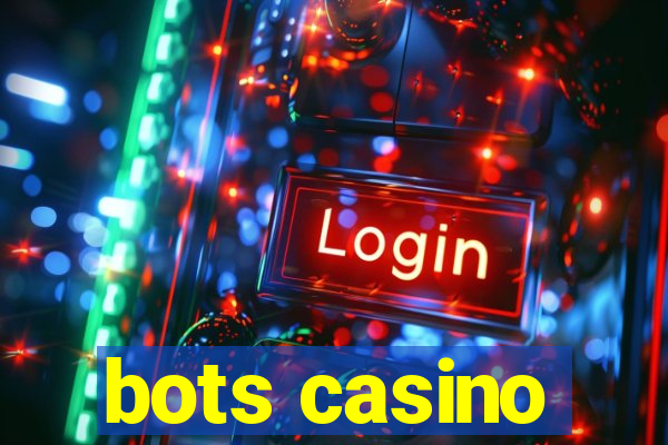 bots casino