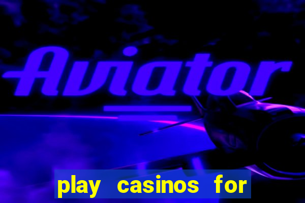 play casinos for real money