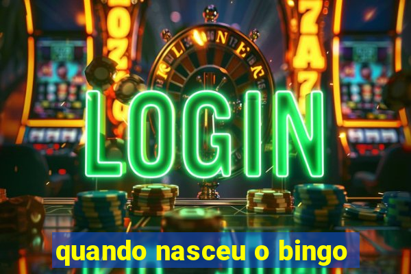 quando nasceu o bingo