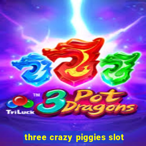 three crazy piggies slot