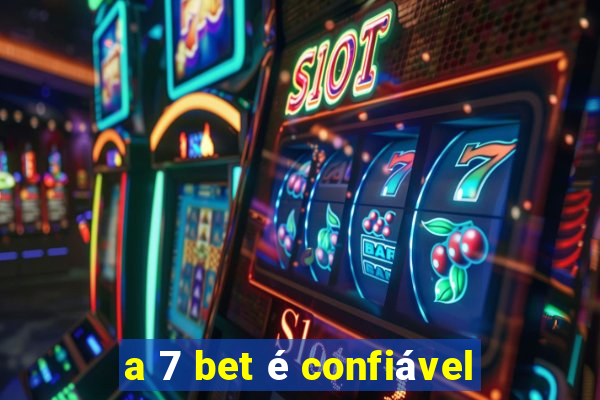 a 7 bet é confiável