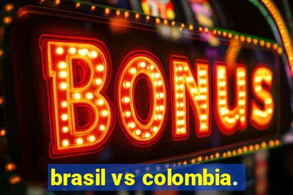 brasil vs colombia.