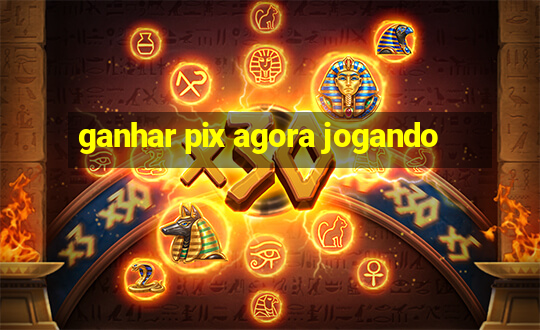 ganhar pix agora jogando