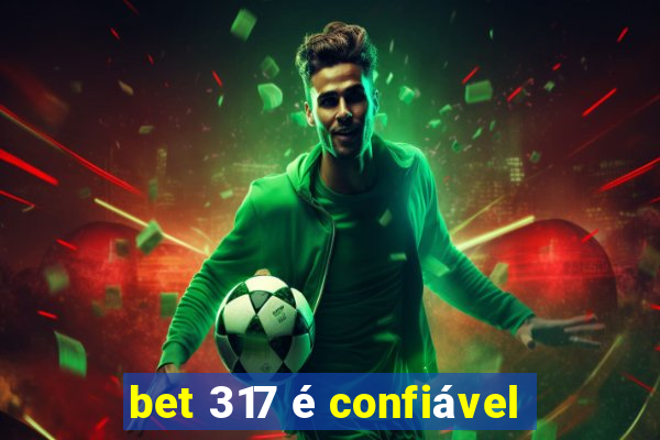 bet 317 é confiável