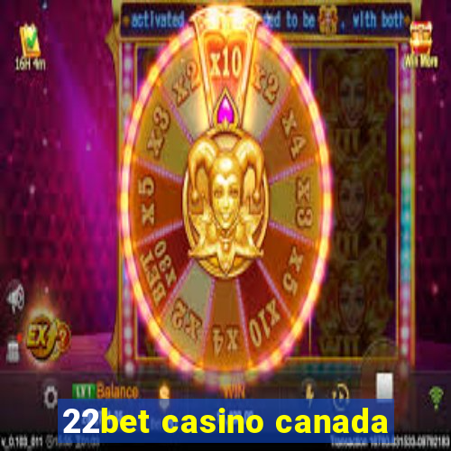 22bet casino canada