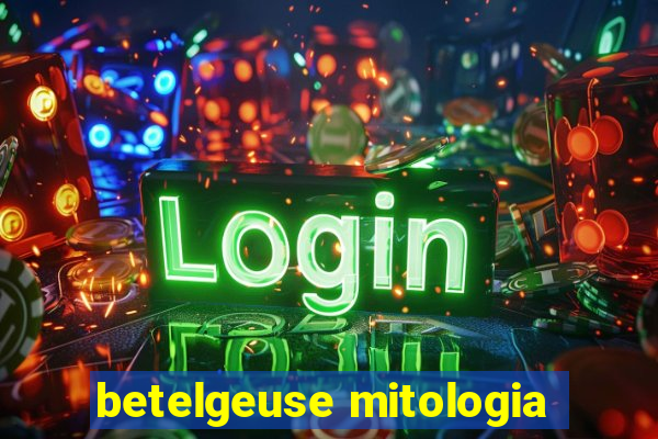 betelgeuse mitologia