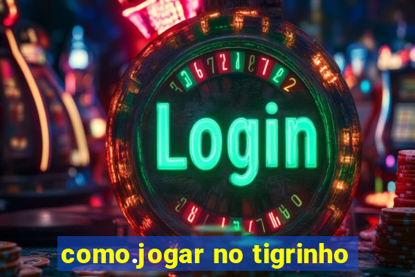 como.jogar no tigrinho