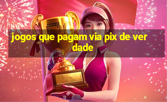 jogos que pagam via pix de verdade