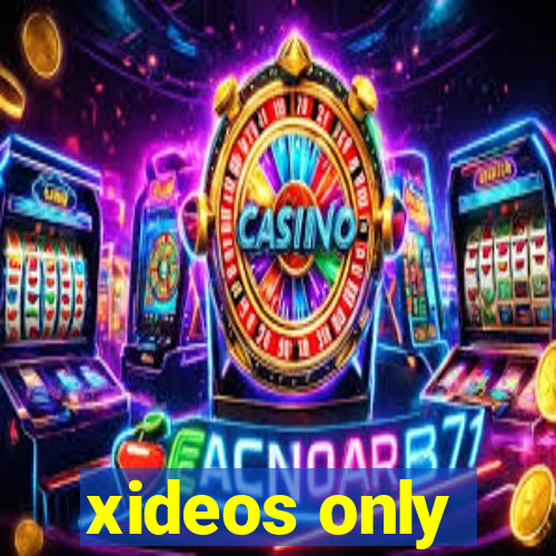 xideos only