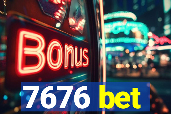 7676 bet