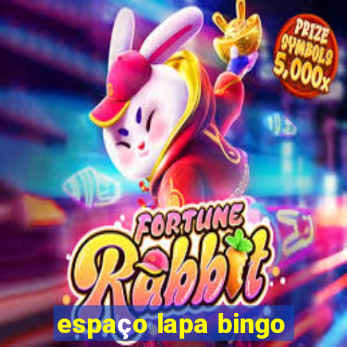 espaço lapa bingo