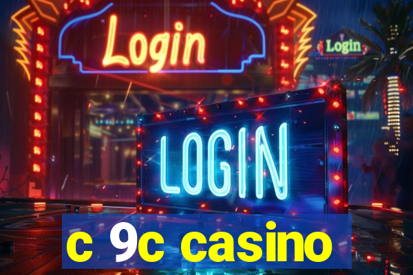 c 9c casino