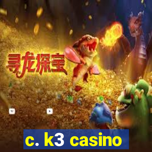 c. k3 casino