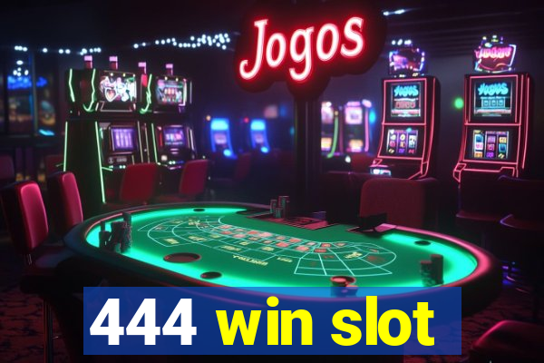 444 win slot