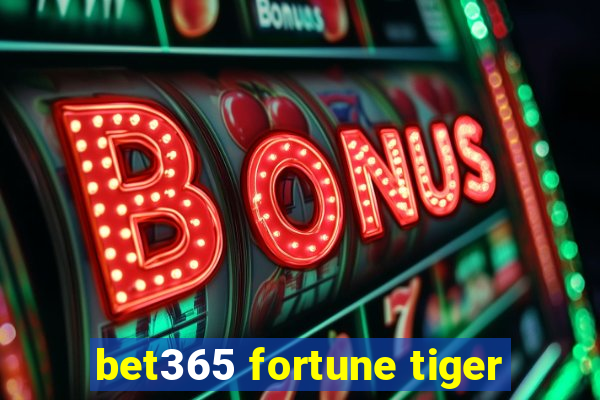 bet365 fortune tiger