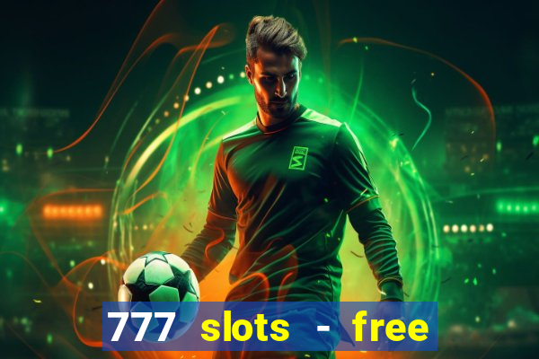 777 slots - free vegas slots