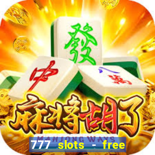 777 slots - free vegas slots