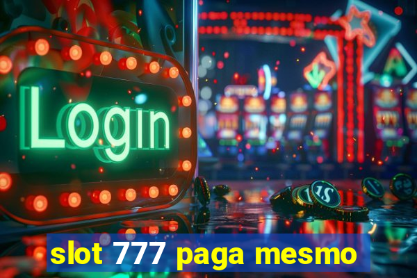 slot 777 paga mesmo