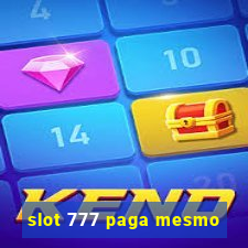 slot 777 paga mesmo