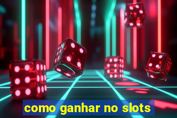 como ganhar no slots