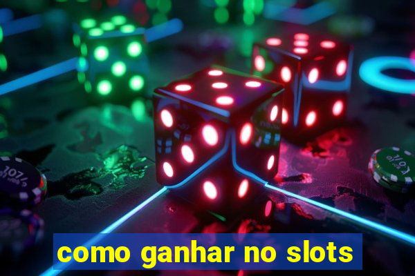 como ganhar no slots