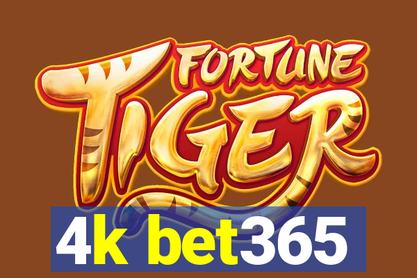 4k bet365