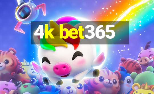 4k bet365