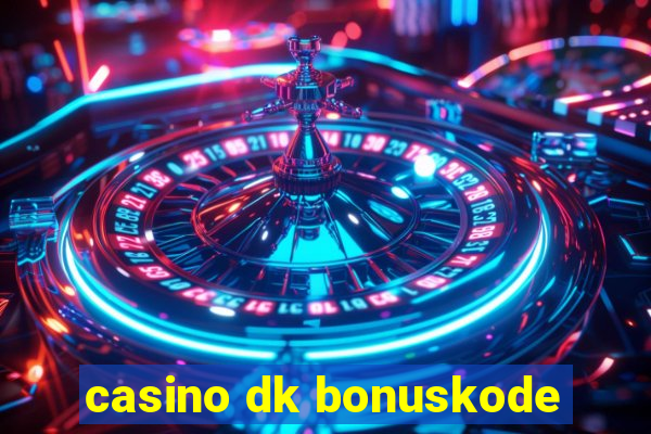 casino dk bonuskode