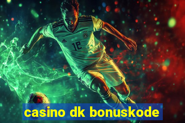 casino dk bonuskode