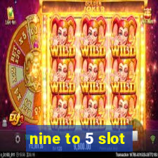 nine to 5 slot