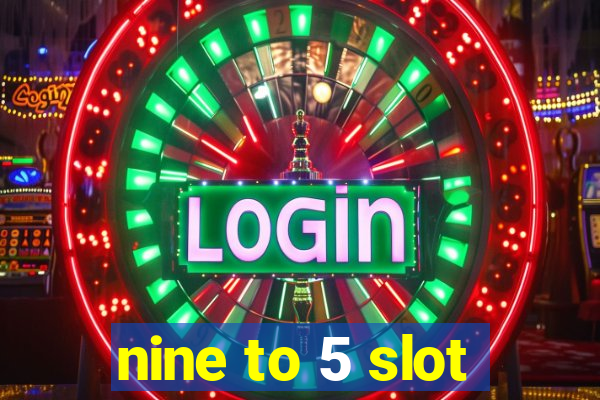 nine to 5 slot