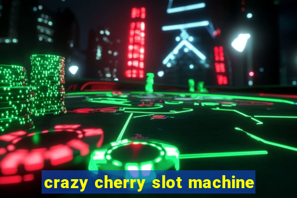 crazy cherry slot machine