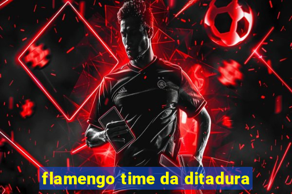 flamengo time da ditadura