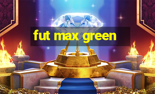 fut max green