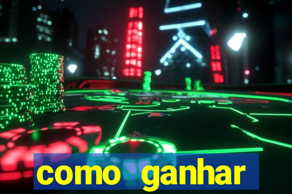 como ganhar dinheiro em um jogo