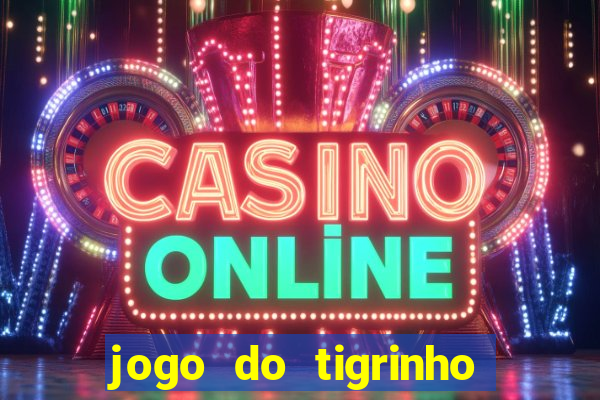 jogo do tigrinho que ja vem com bonus