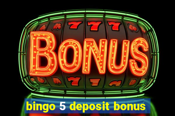 bingo 5 deposit bonus